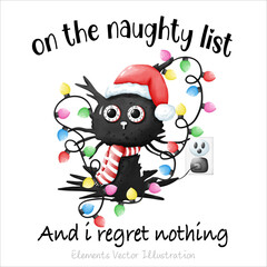 Funny On the naughty list and i regret nothing Black Cat For T-Shirt, Elements Watercolor Vector File , Clipart cartoon style