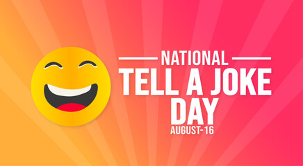 16 August National Tell a Joke Day background template. Holiday concept. background, banner, placard, card, and poster design template with text inscription and standard color. vector illustration. - obrazy, fototapety, plakaty