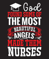 god found some of the most beautiful angels made them nurses