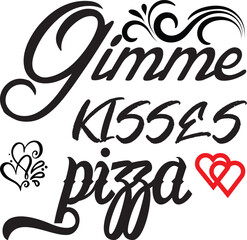 GIMME KISSES pizza