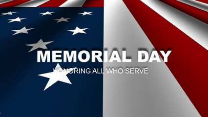 4K Animation of Memorial day  with USA waving flag background and honoring all who served text. Banner for memorial day.