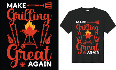 Make grilling great again BBQ unique typography t-shirt design. Perfect for print items and bags, posters, cards, vector illustration