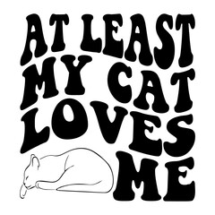 At Least My Cat Loves Me svg