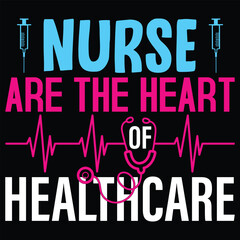 Nurse Are The Heart Of Healthcare Nurse T-shirt Design