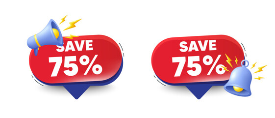 Save 75 percent off tag. Speech bubbles with 3d bell, megaphone. Sale Discount offer price sign. Special offer symbol. Discount chat speech message. Red offer talk box. Vector