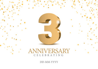 Anniversary 3. gold 3d numbers. Poster template for Celebrating 3 th anniversary event party. Vector illustration