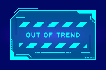 Futuristic hud banner that have word out of trend on user interface screen on blue background