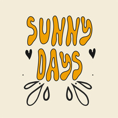 Obraz premium Retro psychedelic 70s 60s poster, phrase. Sunny days. Floating funky text. Bright vintage vector illustration. Boho hippie style, cartoon.