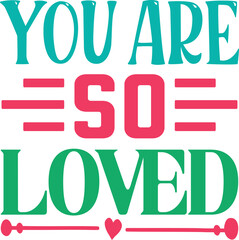 You Are So Loved
