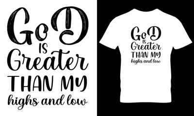 God is greater than my highs and lows christian quotes for t shirt design