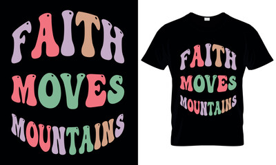 Faith moves mountains christian quotes for t shirt design