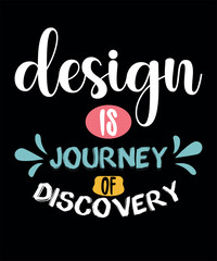 Design is journey of discovery quote typography print template vector illustration design