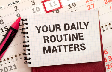 Your daily routine matters, text words typography written on note book.