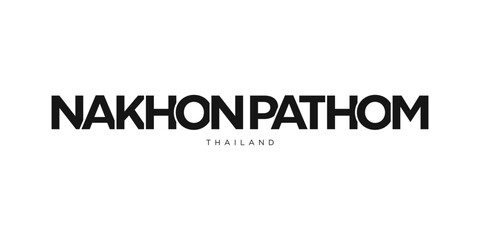 Nakhon Pathom in the Thailand emblem. The design features a geometric style, vector illustration with bold typography in a modern font. The graphic slogan lettering.