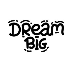 DREAM BIG. Typography, motivation, inspirational vector design for print on tee, card, banner, poster, hoody. Dream big text design. Modern type phrase - dream big.