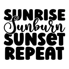 Sunrise Sunburn Sunset Repeat