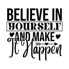 Believe in Yourself and Make It Happen
