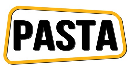 PASTA text on yellow-black trapeze stamp sign.