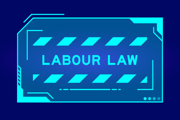 Futuristic hud banner that have word labour law on user interface screen on blue background