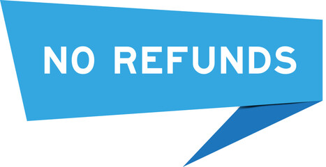 Blue color speech banner with word no refunds on white background