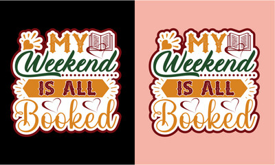 My Weekend Is All Booked SVG ,book lover stickers svg  