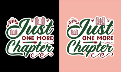 Just One More Chapter  Quotes T Shirt, Book lover stickers svg 