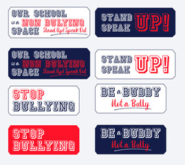 Set of sticker or stamps against bullying at school. Stop bullying. Stand up speak up. Be a buddy not a bully. Vector labels.