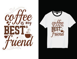 Coffee is my best friend t shirt design, Coffee Typography T shirt Design, friend quote typography t-shirt design, Cafe t-shirt Design.
