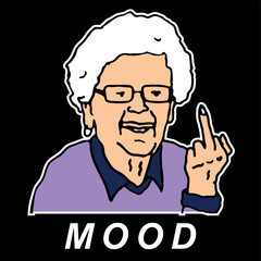 Vector art of a smiling grandmother saying fuck you with middle finger and below the word mood. Ideal for use as meme, sticker, background, wallpaper, clothing prints, mug sublimation and more.