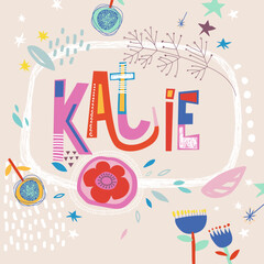 Bright card with beautiful name Katie in flowers, petals and simple forms. Awesome female name design in bright colors. Tremendous vector background for fabulous designs