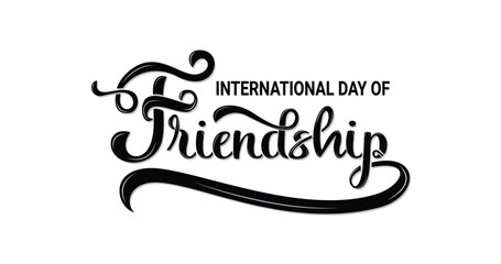 International Day of Friendship. Happy Friendship Day. Handwritten modern text calligraphy in black color. Great for the celebration of friendship day