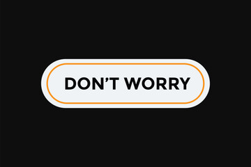Don t worry button web banner templates. Vector Illustration 
