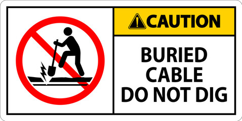 Caution Sign Buried Cable, Do Not Dig On White Background