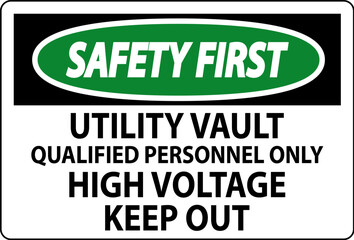 Obraz premium Safety First Sign Utility Vault - Qualified Personnel Only, High Voltage Keep Out
