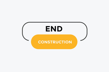 End Construction button web banner templates. Vector Illustration 
