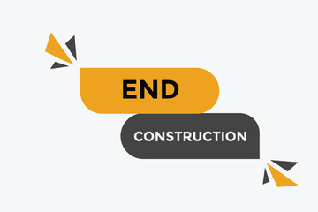 End Construction button web banner templates. Vector Illustration 
