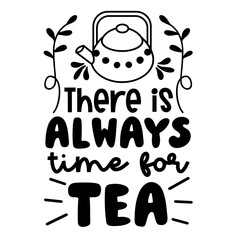 Tea Hand drawn typography poster. Conceptual handwritten phrase Home and Family T shirt hand lettered calligraphic design. Inspirational vector