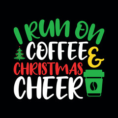I run on Coffee cheer SVG, Coffee SVG, Coffee Vector, christmas, christmas svg, merry christmas, xmas, santa claus, christmas season, christmas vacation, christmas 2023