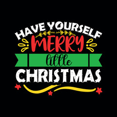 Have yourself merry little Christmas, christmas, christmas svg, merry christmas, christmas party, santa, santa claus, funny christmas, christmas 2023, christmas tree, funny, holiday