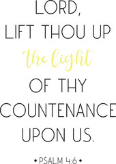 Lord, lift thou up the light of thy countenance upon us, Bible Verse, Psalm 4:6, scripture quote, Christian banner, vector illustration