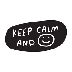 Keep calm and smile. Vector hand drawn design. Short phrase.