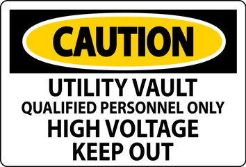 Fototapeta premium Caution Sign Utility Vault - Qualified Personnel Only, High Voltage Keep Out