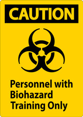 Obraz premium Caution Label Personnel With Biohazard Training Only
