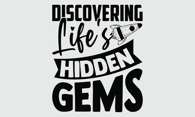 Discovering Life's Hidden Gems- Biologist t- shirt design, Hand written vector Illustration Template for prints on SVG and bags, posters, cards