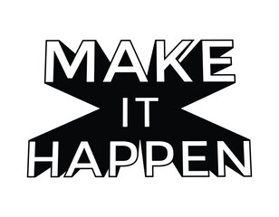 make it happen, inspirational quote, vector illustration 