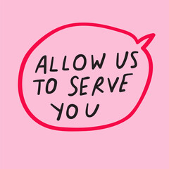 Allow us to serve you. Marketing concept. Illustration on pink background.