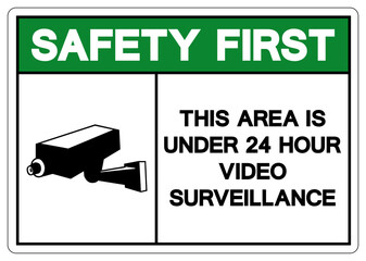 Safety First This Area Is Under 24 Hour Video Surveillance Symbol Sign, Vector Illustration, Isolate On White Background Label. EPS10