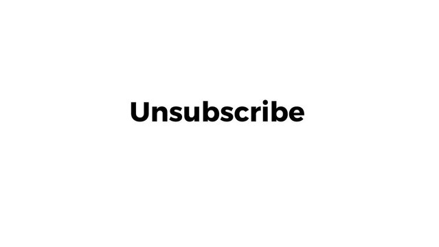 Unsubscribe