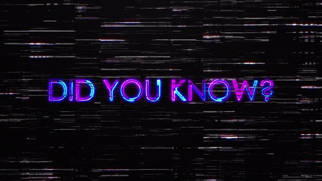 Did You Know glitch pink blue neon text effect with noise silver flash flickering light cinematic title animation on black abstract backgroud 