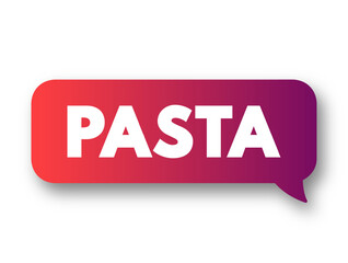 Pasta - type of food made from an unleavened dough of wheat flour mixed with water or eggs, text concept background